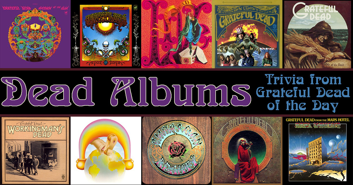 Dead albums trivia from Grateful Dead of the Day